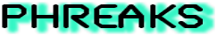 Phreaks